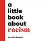 A Little Book About Racism - Board Book
