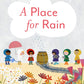 A Place for Rain - Hardcover Picture Book