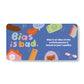 A Little Book About Bias - Board Book