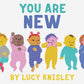 You Are New - Hardcover Picture Book