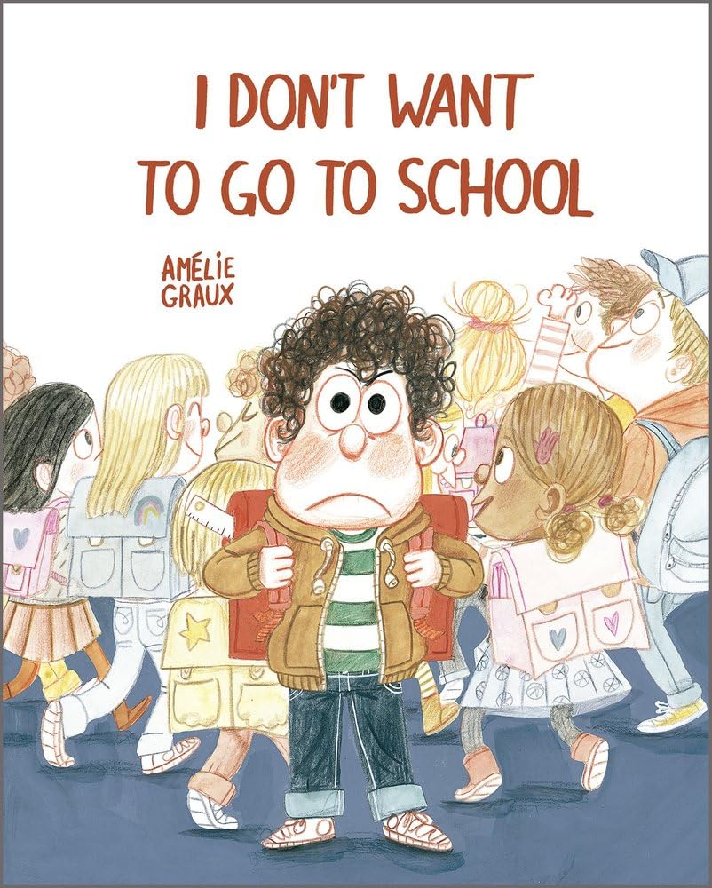 I Don't Want to Go to School - Hardcover Picture Book