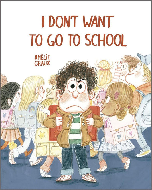 I Don't Want to Go to School - Hardcover Picture Book