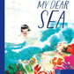 My Dear Sea - Hardcover Picture Book