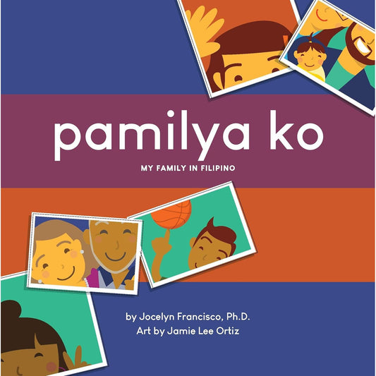Pamilya Ko: My Family in Filipino - A Bilingual Board Book