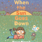 When the Sun Goes Down - Hardcover Picture Book