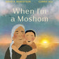When I'm a Moshum - Hardcover Picture Book