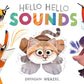 Hello Hello Sounds - Board Book