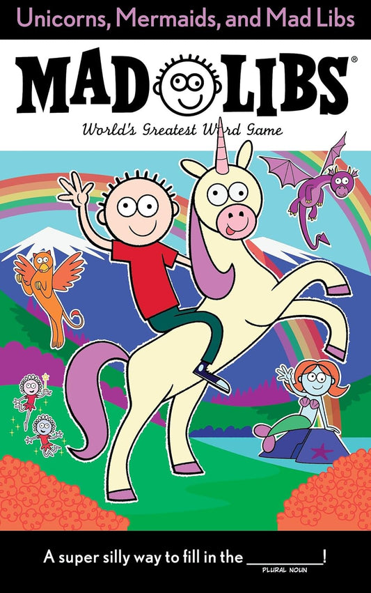 Unicorns, Mermaids & Mad Libs