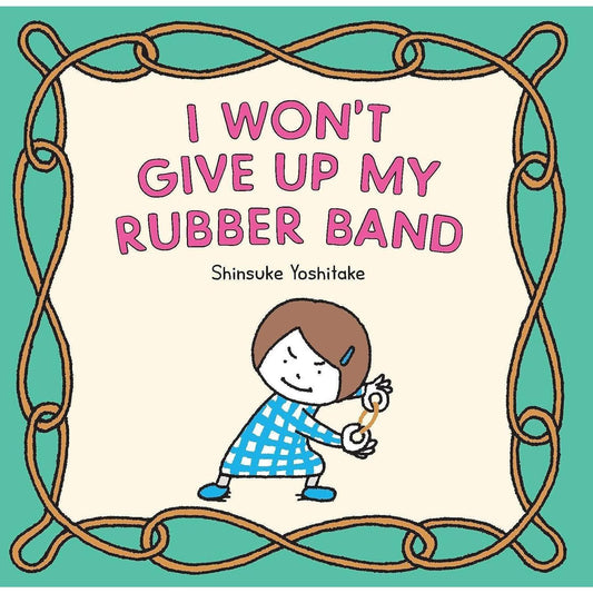 I Won't Give Up My Rubber Band - Hardcover Picture Book