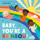 Baby, You're a Rainbow - Board Book