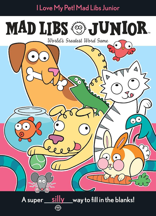 Mad Libs Junior: I Love My Pet