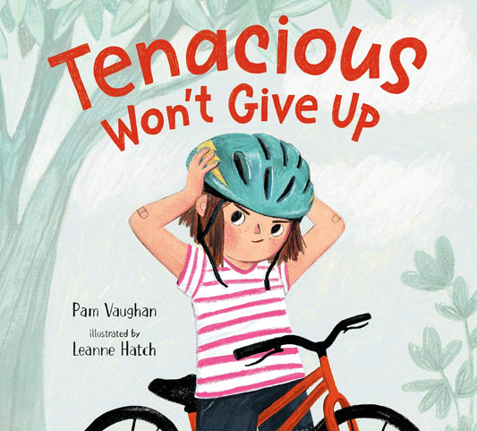 Tenacious Won't Give Up - Hardcover Picture Book