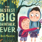 The Bestest Big Brother, Ever - Hardcover Picture Book
