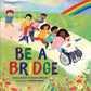 Be a Bridge - Hardcover Picture Book