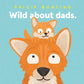 Wild About Dads - Hardcover Picture Book