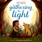 Gathering the Light - Hardcover Picture Book