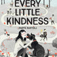 Every Little Kindness - Hardcover Picture Book