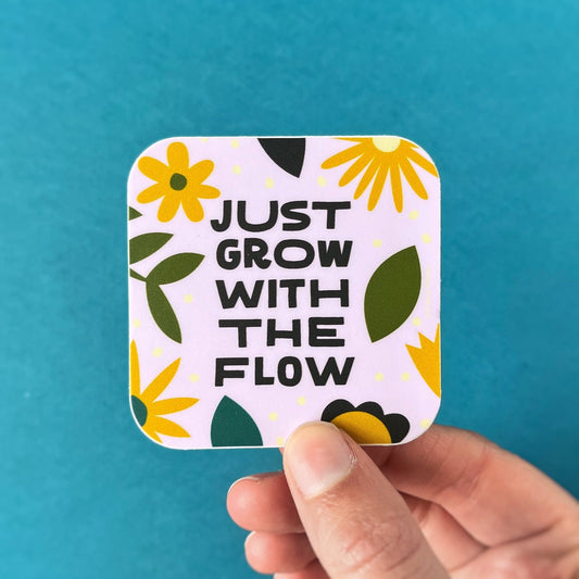 Just Grow With the Flow Sticker