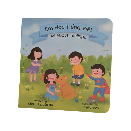Em Học Tiếng Việt: All About Feelings - A Bilingual Board Book